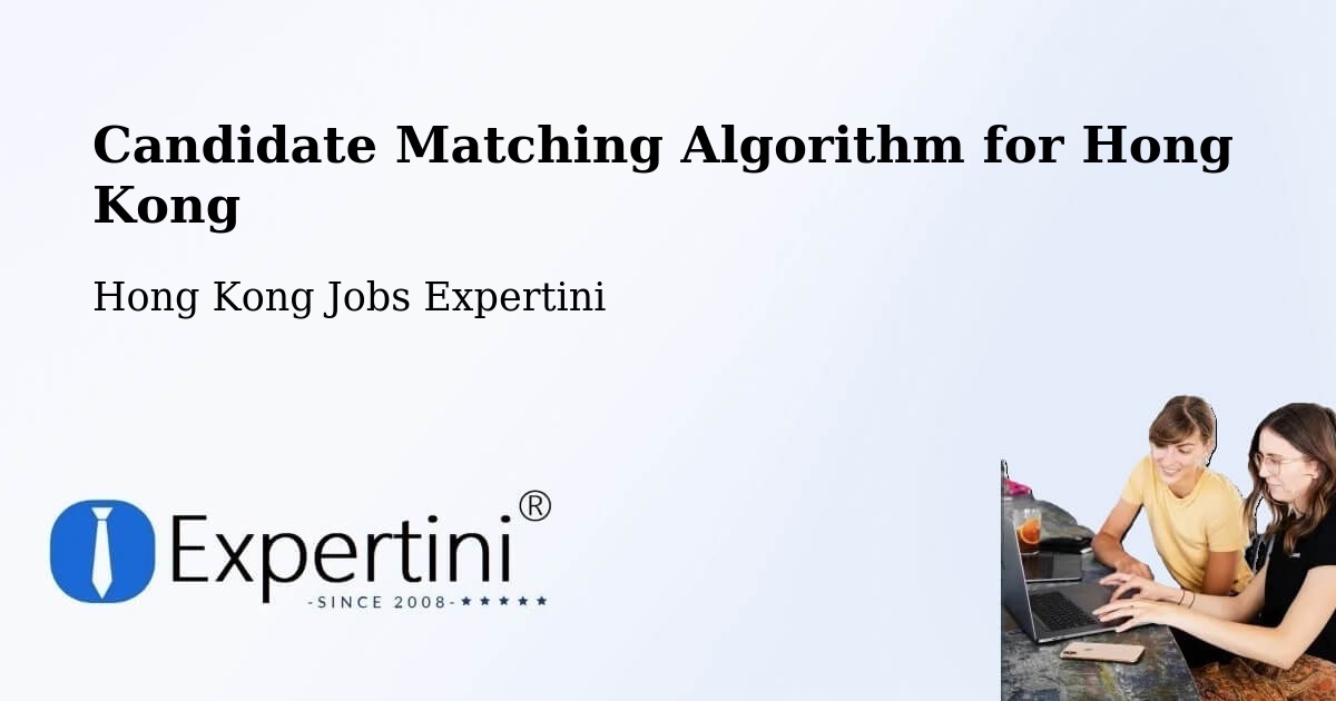 Candidate Matching Algorithm Overview – Ham Tin - Hong Kong Jobs Expertini